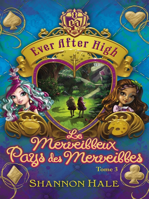 Title details for Ever After High 3--Le merveilleux Pays des Merveilles by Shannon Hale - Available